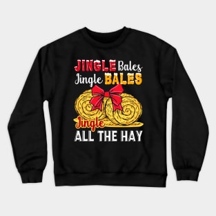 Jingle Bales Jingle Bales Jingle All The Hay Crewneck Sweatshirt